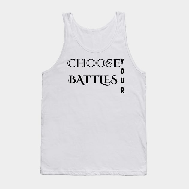 choose your Battles Tank Top by Hala-store1